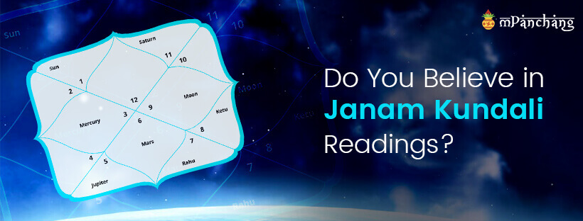 Do you believe in Janam Kundali readings?