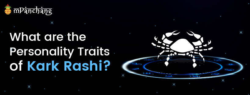 What are the personality traits of Kark Rashi